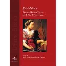 Puta/Putana. Donne Musica Teatro tra XVI e XVIII secolo| AAVV